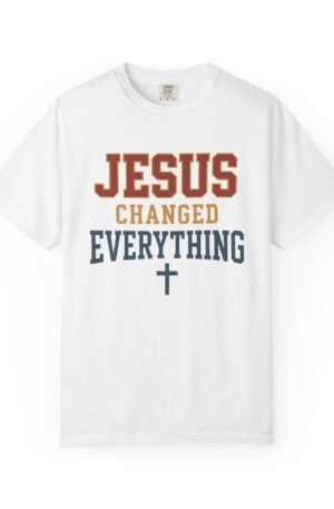 Jesus Changed Everything T-Shirt — Christian Faith Graphic Tee