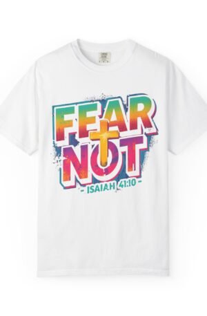 Colorful Faith T-Shirt | Fear Not Isaiah 41:10 Tee, Christian Apparel, Inspirational Gift, Religious T-Shirt, Casual Wear, Church Shirt